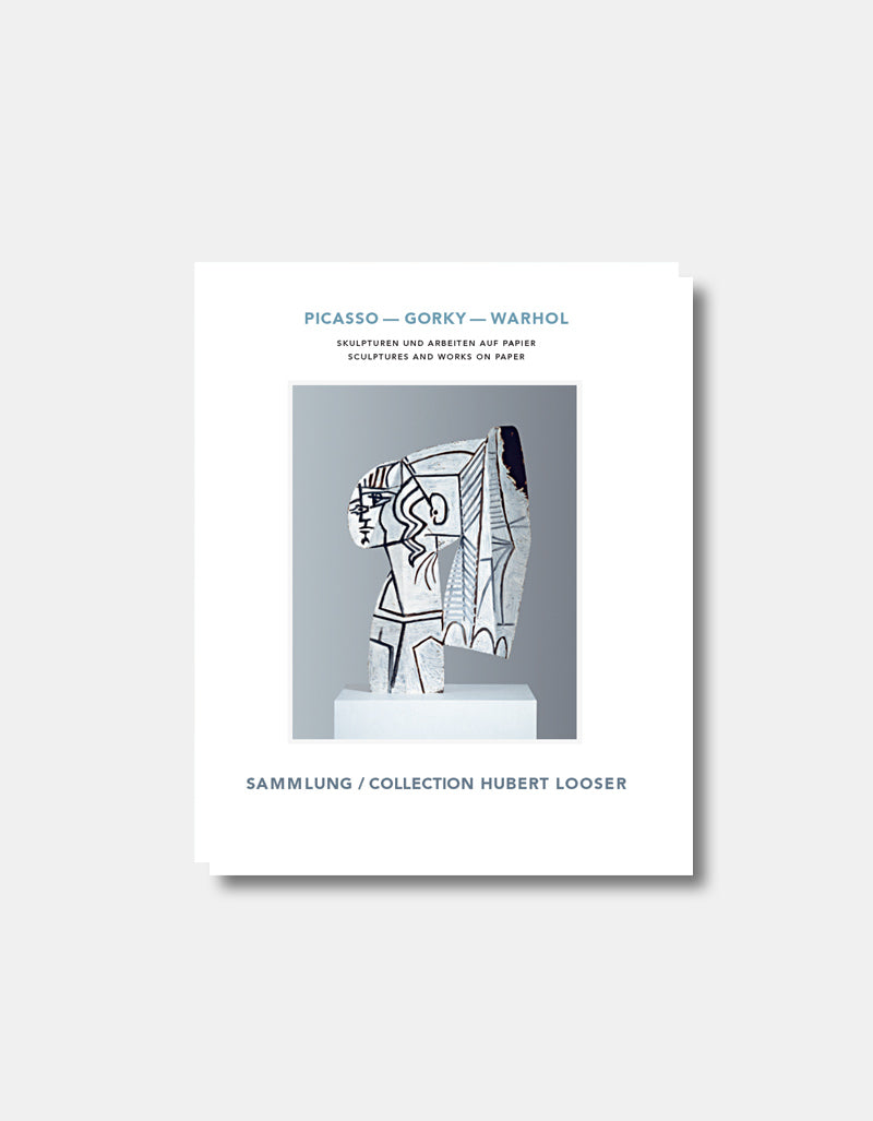 Picasso, Gorky, Warhol : Sculptures et œuvres sur papier : Collection Hubert Looser [Catalogue d'exposition D/E]